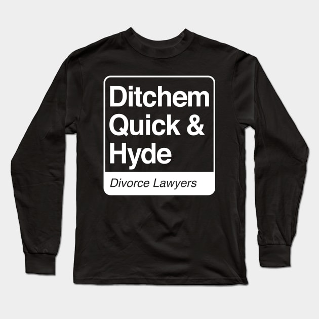 Ditchem, Quick & Hyde - Divorce Lawyers - white print for dark items Long Sleeve T-Shirt by RobiMerch